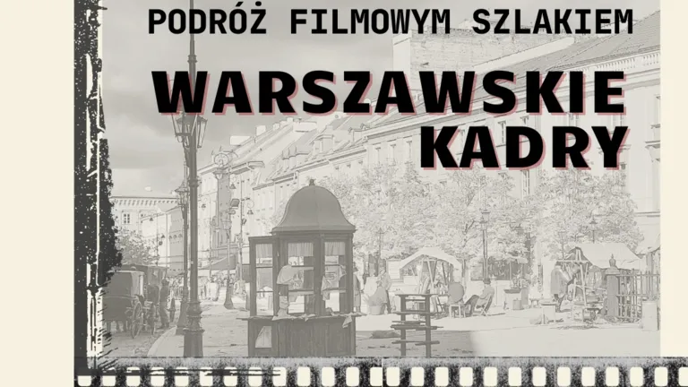 Warszawskie Kadry. Prelekcja o filmowej historii Warszawy z Mateuszem Pasternakiem