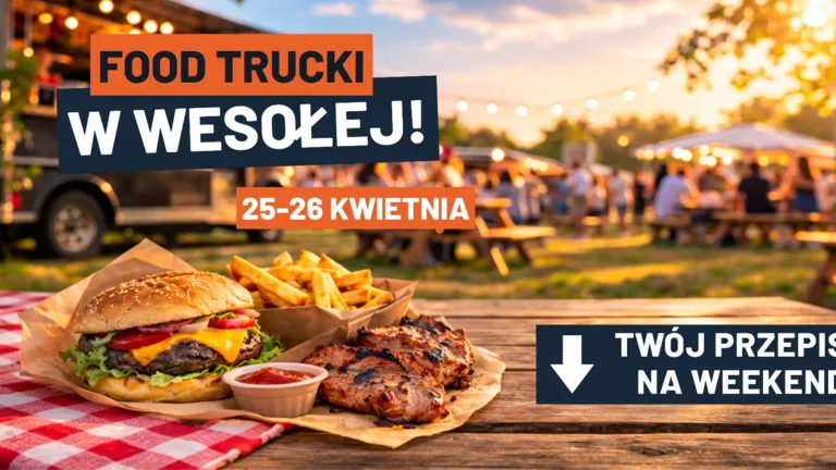 Food trucki Wesoła 25-26 kwietnia 2026 - program i godziny