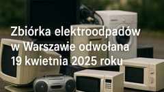 Zdjęcie do artykułu Zbiórka elektroodpadów w Warszawie odwołana 19 kwietnia 2025 roku