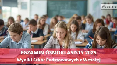 Egzamin ósmoklasisty 2025 w Wesołej. Gdzie jest dobrze, gdzie można więcej? Sprawdzamy wyniki szkół