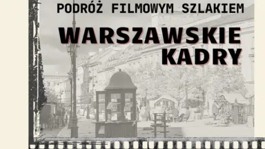 Zdjęcie do artykułu Warszawskie Kadry. Prelekcja o filmowej historii Warszawy z Mateuszem Pasternakiem