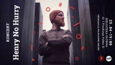 Zdjęcie do artykułu Koncert Henry No Hurry – muzyka i opowieści Wawrzyńca Jana Dąbrowskiego