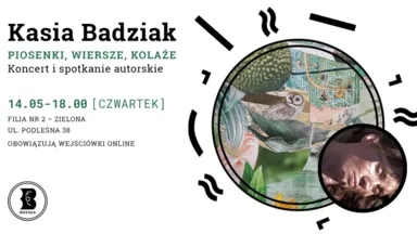 Zdjęcie do artykułu Spotkanie autorskie z Kasią Badziak: piosenki, wiersze i kolaże w Zielonej