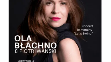 Zdjęcie do artykułu Koncert kameralny „Let’s Swing” z udziałem Oli Błachno i Piotra Iwańskiego