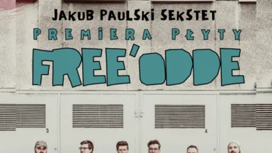 Zdjęcie do artykułu Koncert premierowy płyty Free’odde zespołu Jakub Paulski Sekstet