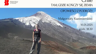 Zdjęcie do artykułu Odkryj Chile: Opowieści Małgorzaty Kazimierskiej w Bibliotece Głównej