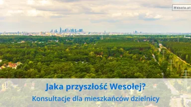 Warszawa 2040+: Konsultacje dla mieszkańców Rembertowa i Wesołej. Jak wziąć udział i mieć wpływ na przyszłość dzielnicy?