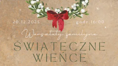 Zdjęcie do artykułu Warsztaty familijne tworzenia świątecznych wieńców florystycznych dla dzieci i dorosłych