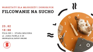 Zdjęcie do artykułu Warsztaty filcowania na sucho dla młodzieży i dorosłych w Starej Miłośnie
