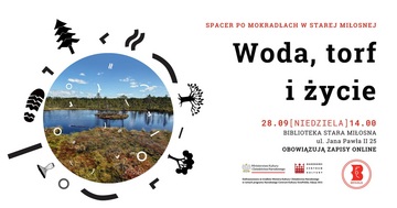 Plakat Woda, torf i życie - spacer przyrodniczy po mokradłach w Starej Miłośnie