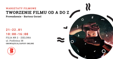 Plakat Warsztaty filmowe "Tworzenie filmu od A do Z" dla młodzieży – dwudniowe spotkania w Zielonej