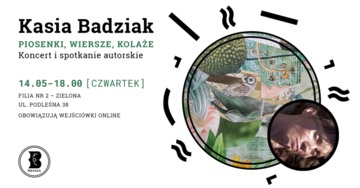 Plakat Spotkanie autorskie z Kasią Badziak: piosenki, wiersze i kolaże w Zielonej