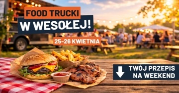 Plakat Food trucki Wesoła 25-26 kwietnia 2026 - program i godziny