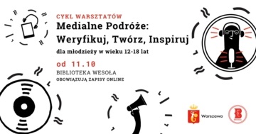 Plakat Medialne Podróże: warsztaty podcastów, recenzji i weryfikacji informacji dla młodzieży