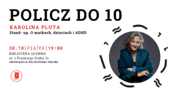 Plakat „Policz do 10”. Stand-up Karoliny Pluty o matkach dzieci z ADHD w bibliotece w Wesołej