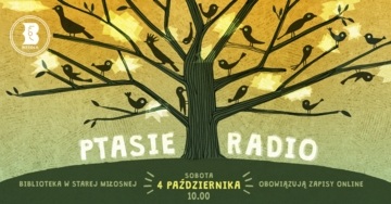 Plakat Ptasie radio w bibliotece w Starej Miłośnie - rodzinne warsztaty przyrodnicze i literackie