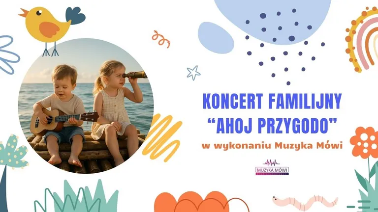 Koncert familijny Ahoj przygodo w wykonaniu zespołu Muzyka Mówi