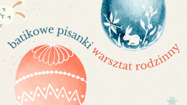 Rodzinne warsztaty tworzenia batikowych pisanek