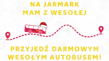 Zdjęcie do artykułu Rozkład jazdy autobusu na Świąteczny Jarmark Mam z Wesołej