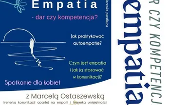 Zdjęcie do artykułu Warsztat dla kobiet z Marcelą Ostaszewską: Empatia – Dar czy Kompetencja?