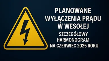Zdjęcie do artykułu Planowane wyłączenia prądu w Wesołej – szczegółowy harmonogram na czerwiec 2025 roku