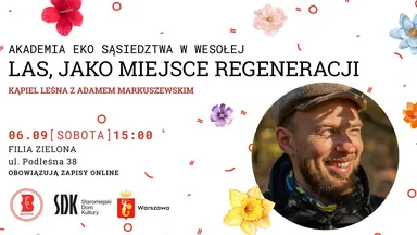 Zdjęcie do artykułu Kąpiel leśna z Adamem Markuszewskim w ramach Akademii Eko Sąsiedztwa