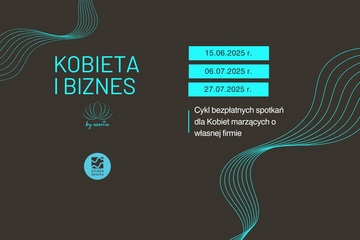 Plakat Kobieta i Biznes – bezpłatny cykl spotkań dla kobiet zainteresowanych własną działalnością