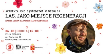 Plakat Kąpiel leśna z Adamem Markuszewskim w ramach Akademii Eko Sąsiedztwa