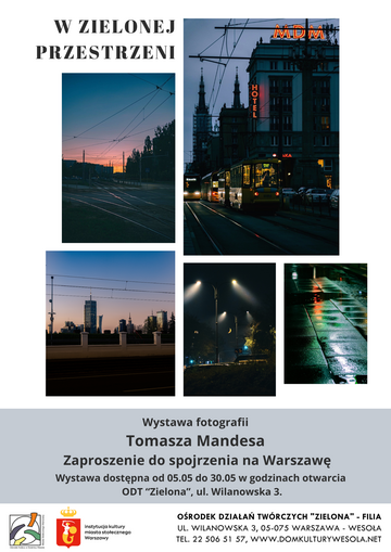 Plakat Majowa wystawa fotografii Tomasza Mandesa w cyklu „W Zielonej Przestrzeni”
