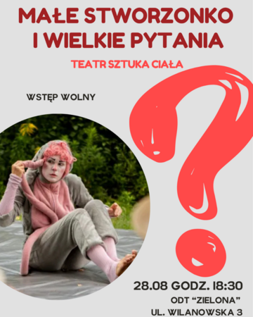 Plakat Spektakl dla dzieci „Małe stworzonko i wielkie pytania” – bajka filozoficzna Teatru Sztuka Ciała
