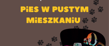 Plakat Spektakl dla dzieci „Pies w pustym mieszkaniu” inspirowany siłą wyobraźni