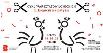 Plakat "Kogucik na patyku" - Cykl warsztatów łowickich w Bibliotece w Wesołej